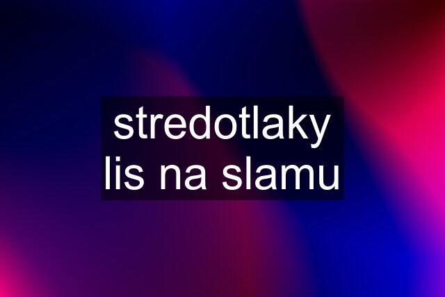 stredotlaky lis na slamu