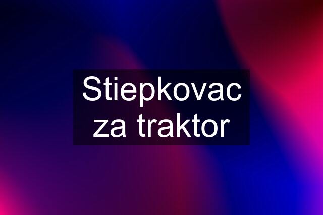 Stiepkovac za traktor