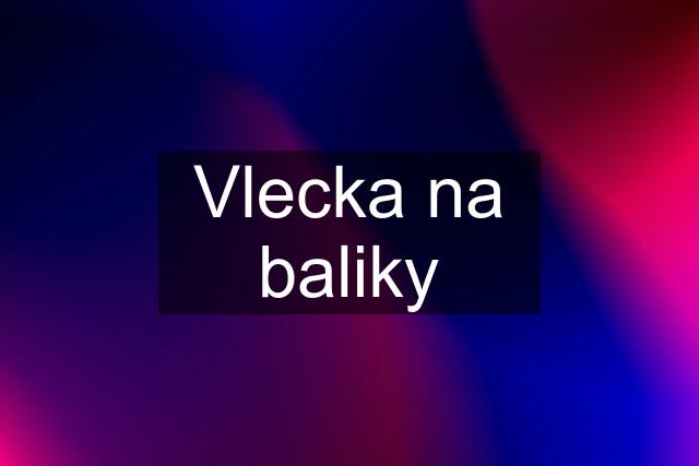 Vlecka na baliky