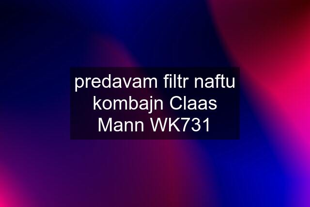 predavam filtr naftu kombajn Claas Mann WK731