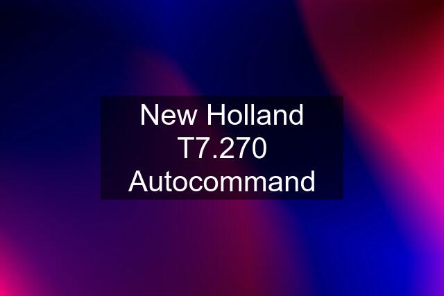 New Holland T7.270 Autocommand