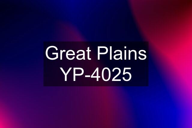 Great Plains YP-4025