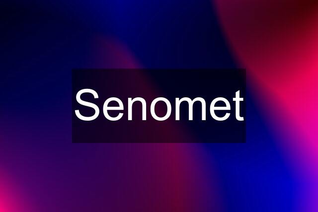 Senomet