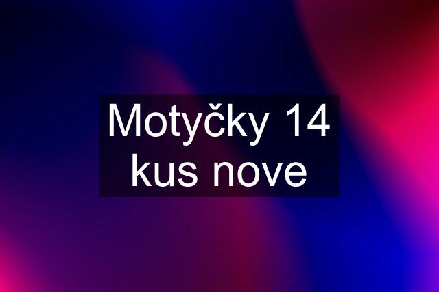 Motyčky 14 kus nove