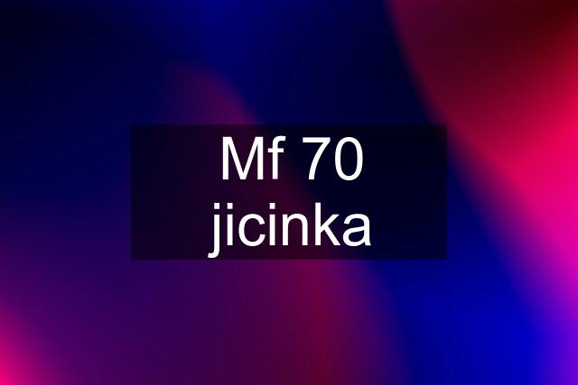 Mf 70 jicinka