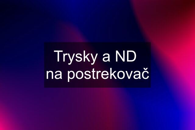 Trysky a ND  na postrekovač