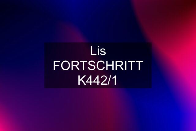 Lis FORTSCHRITT K442/1