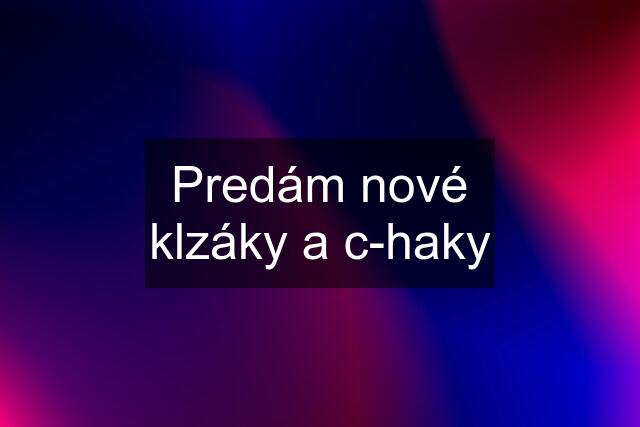 Predám nové klzáky a c-haky