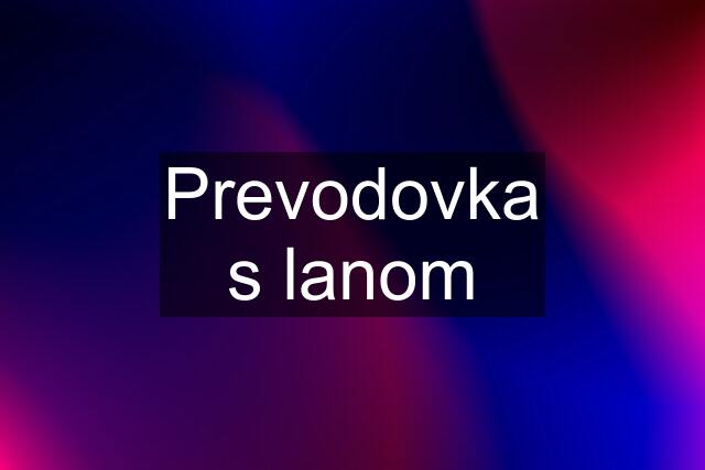 Prevodovka s lanom