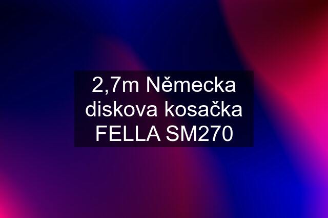 2,7m Německa diskova kosačka FELLA SM270