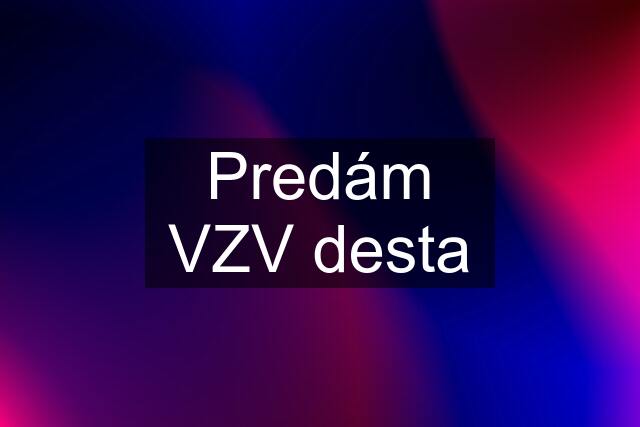 Predám VZV desta