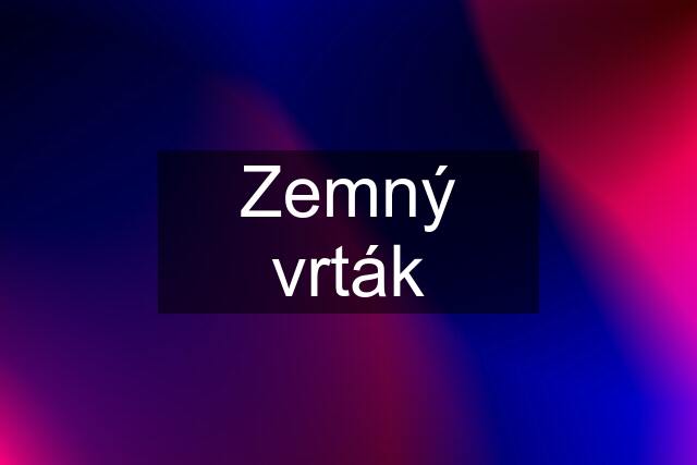 Zemný vrták