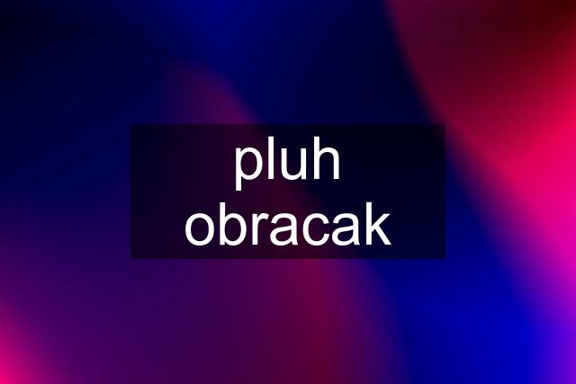 pluh obracak