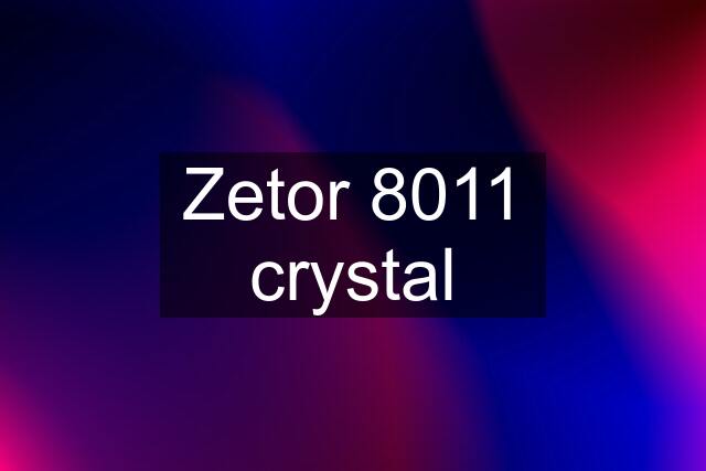 Zetor 8011 crystal