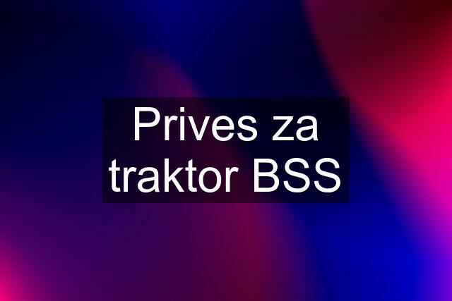 Prives za traktor BSS