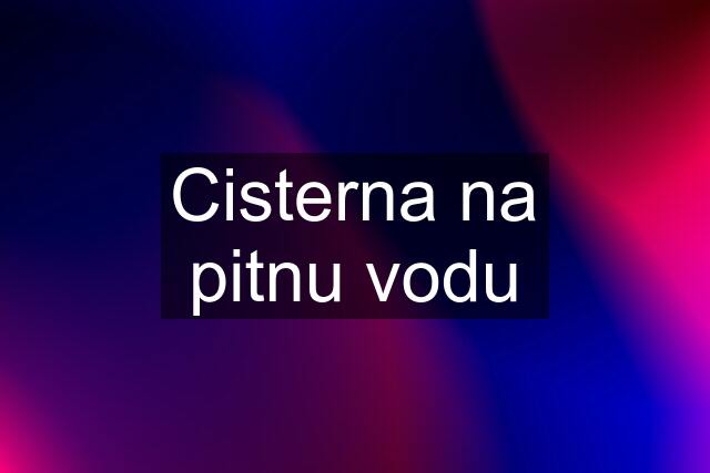 Cisterna na pitnu vodu