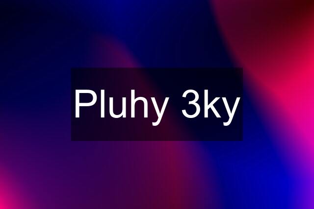 Pluhy 3ky