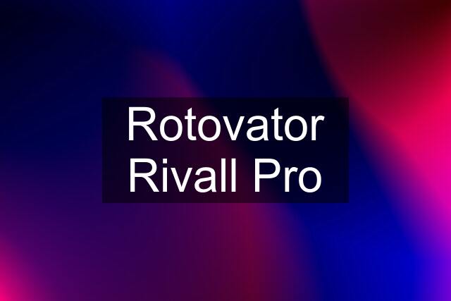 Rotovator Rivall Pro