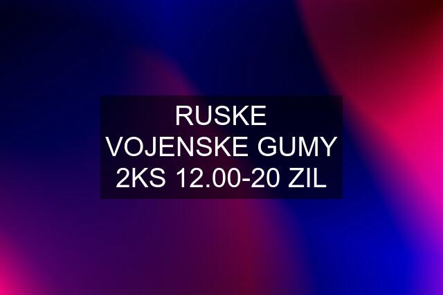 RUSKE VOJENSKE GUMY 2KS 12.00-20 ZIL