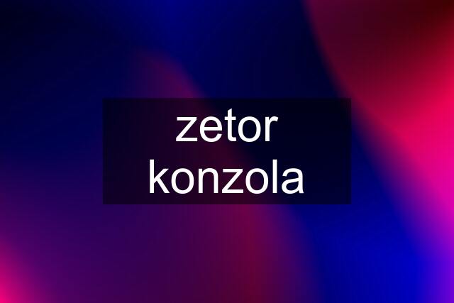 zetor konzola