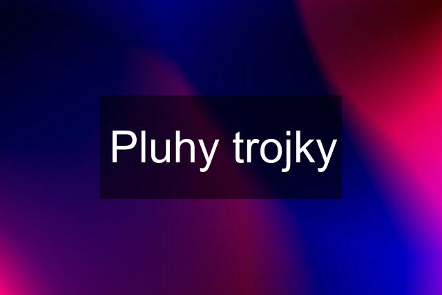 Pluhy trojky