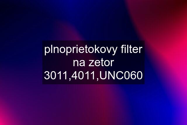 plnoprietokovy filter na zetor 3011,4011,UNC060