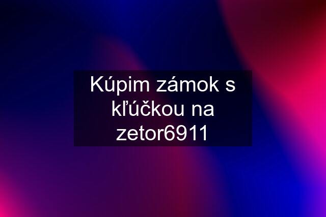 Kúpim zámok s kľúčkou na zetor6911