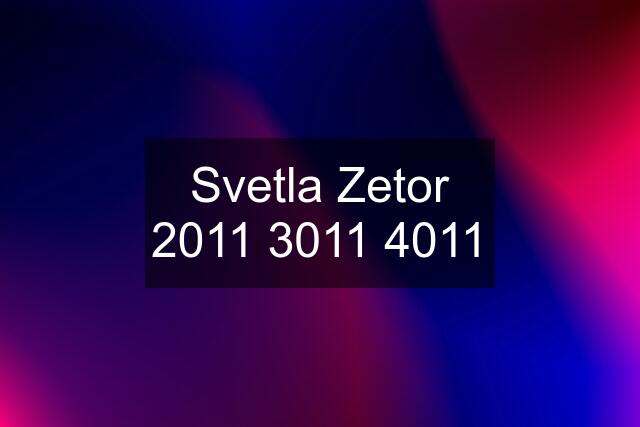 Svetla Zetor 2011 3011 4011