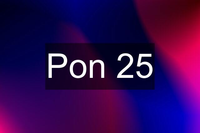 Pon 25