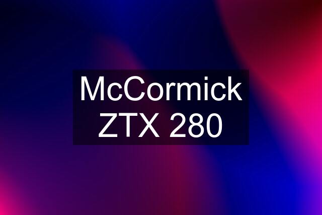 McCormick ZTX 280