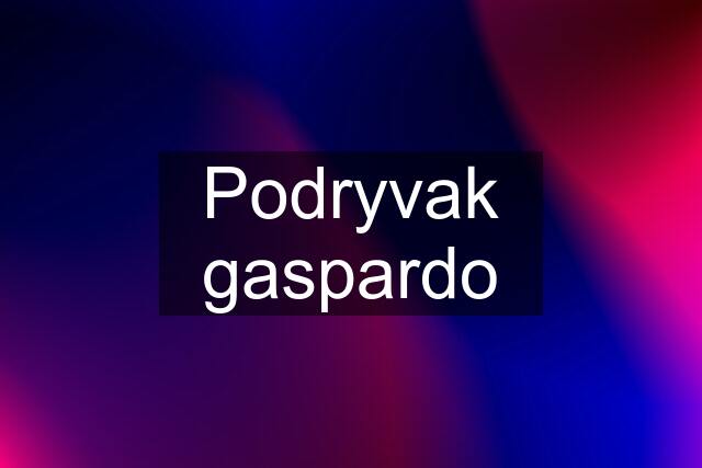 Podryvak gaspardo