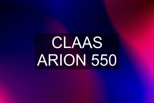 CLAAS ARION 550