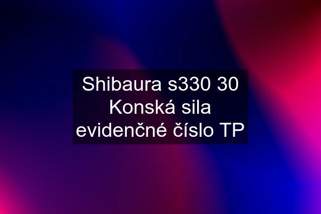 Shibaura s330 30 Konská sila evidenčné číslo TP