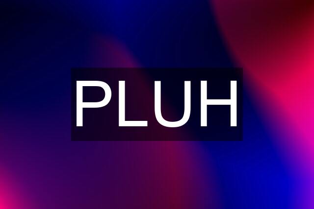 PLUH