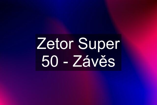 Zetor Super 50 - Závěs