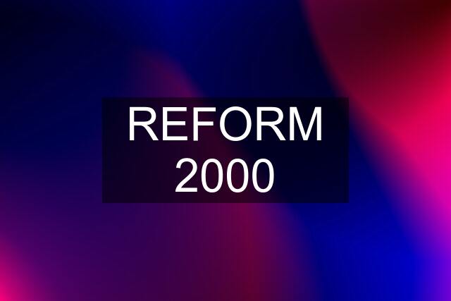 REFORM 2000