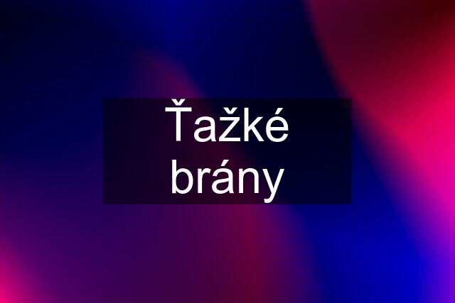 Ťažké brány