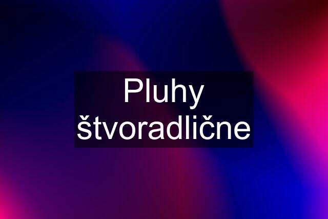 Pluhy štvoradlične