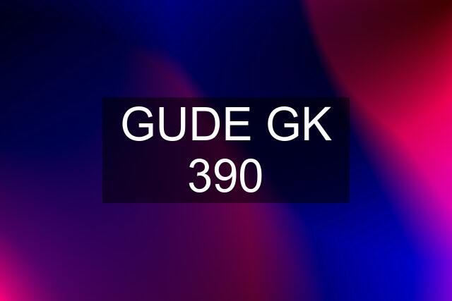 GUDE GK 390