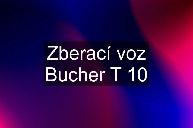 Zberací voz Bucher T 10