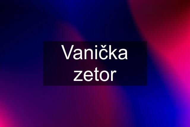 Vanička zetor