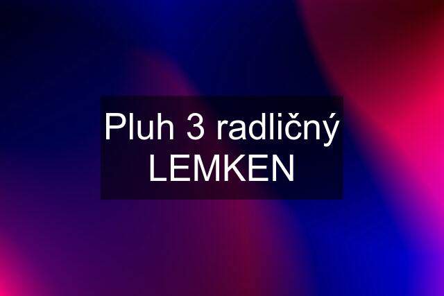 Pluh 3 radličný LEMKEN