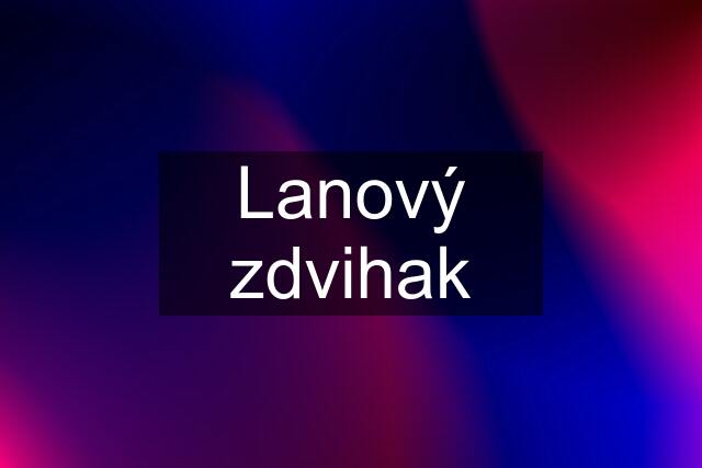 Lanový zdvihak