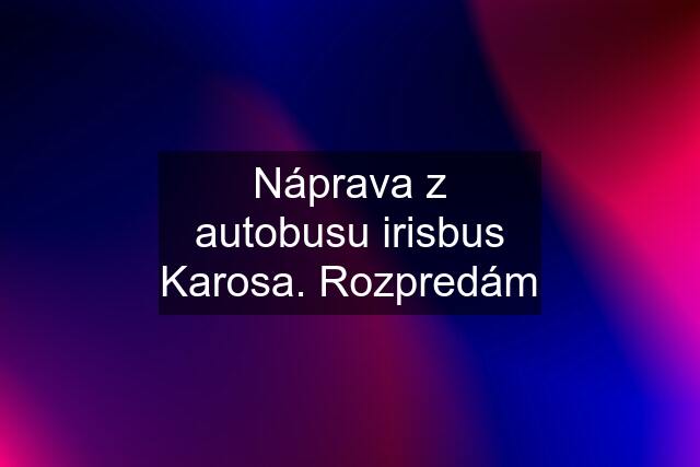 Náprava z autobusu irisbus Karosa. Rozpredám