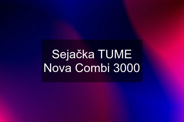 Sejačka TUME Nova Combi 3000