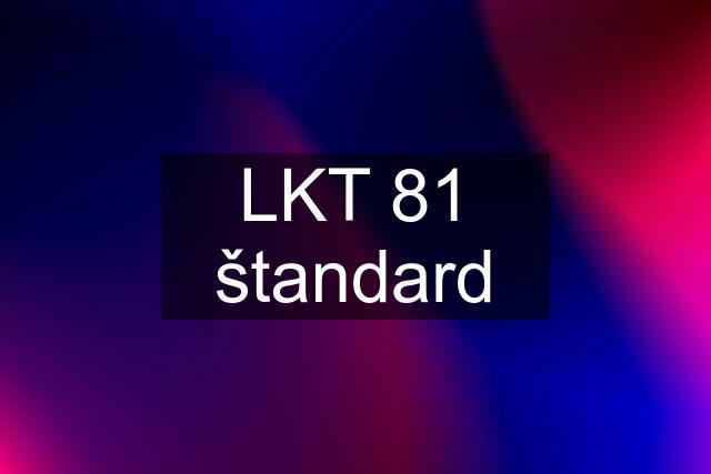 LKT 81 štandard