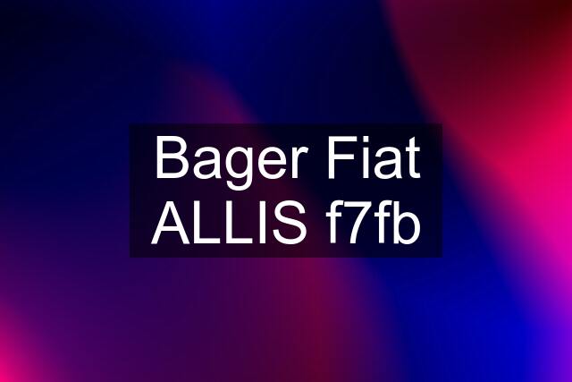 Bager Fiat ALLIS f7fb