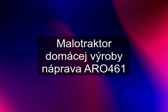 Malotraktor domácej výroby náprava ARO461