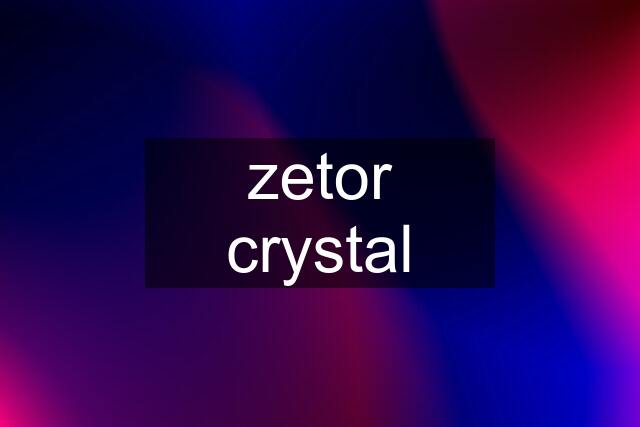 zetor crystal