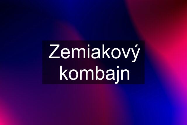 Zemiakový kombajn